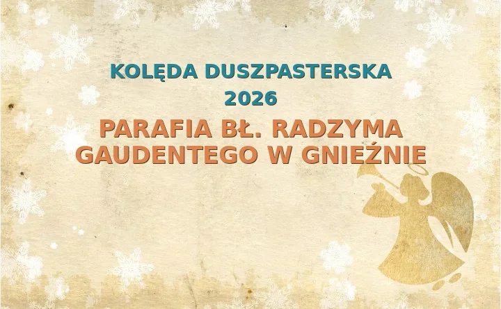 Parafia bł. Radzyma Gaudentego w Gnieźnie – harmonogram kolęd (wizyt duszpasterskich) 2025/2026
