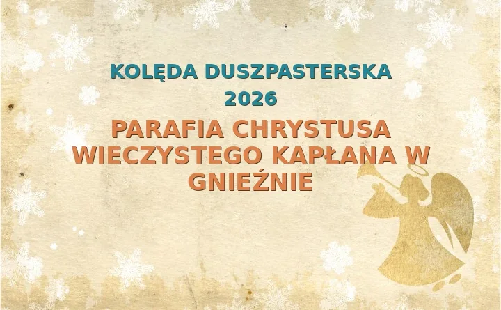 Parafia Chrystusa Wieczystego Kapłana w Gnieźnie – harmonogram kolęd (wizyt duszpasterskich) 2025/2026