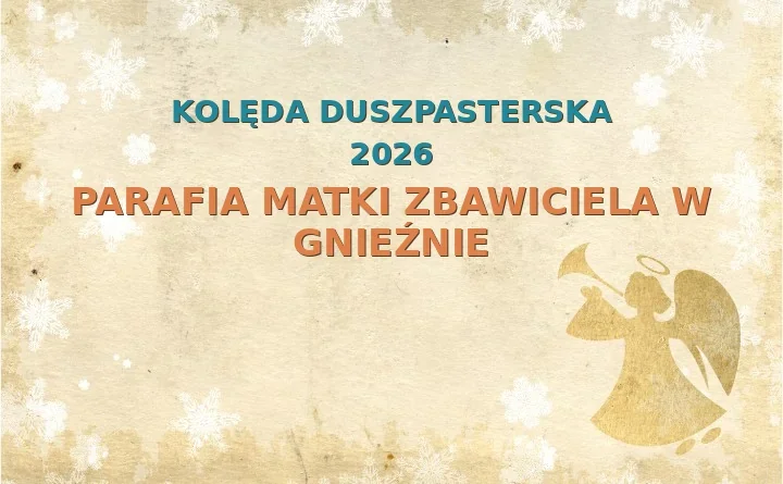 Parafia Matki Zbawiciela w Gnieźnie – harmonogram kolęd (wizyt duszpasterskich) 2025/2026