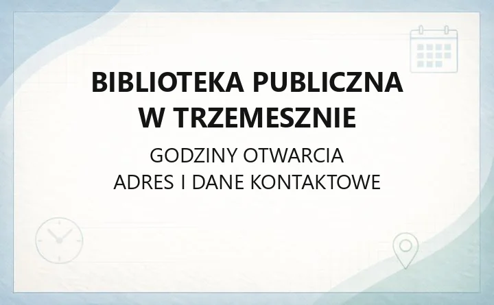 Biblioteka Publiczna w Trzemesznie - kontakt, godziny, karta i katalog online