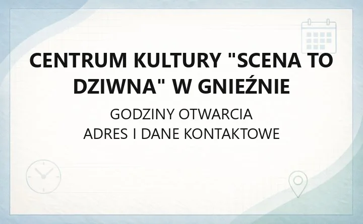 Centrum Kultury "Scena to Dziwna" w Gnieźnie - kontakt, oferta, przestrzenie