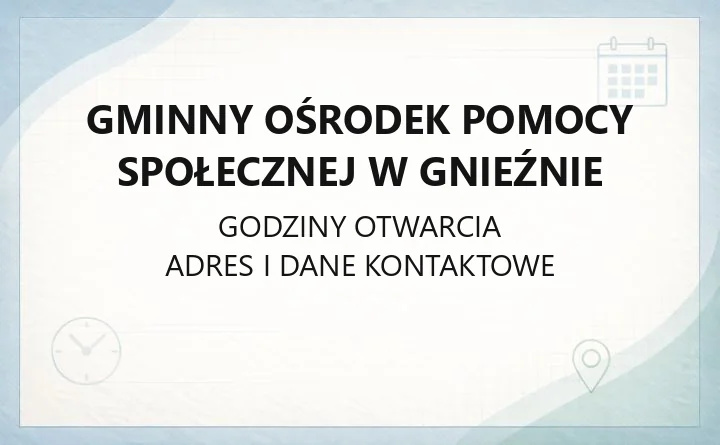 Gminny Ośrodek Pomocy Społecznej w Gnieźnie - kontakt, godziny, świadczenia i pomoc dla rodzin