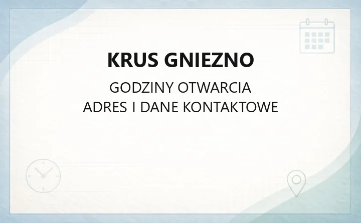 KRUS Gniezno - kontakt, godziny i sprawy do załatwienia