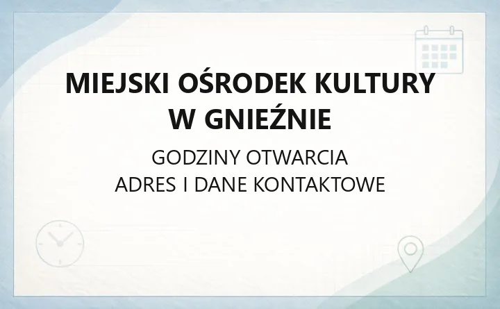 Miejski Ośrodek Kultury w Gnieźnie - kontakt, godziny, zajęcia i wynajem