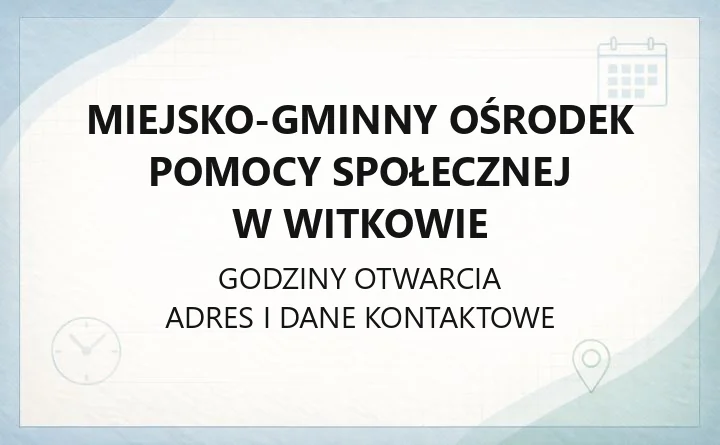 Miejsko-Gminny Ośrodek Pomocy Społecznej w Witkowie - kontakt, godziny i zakres pomocy