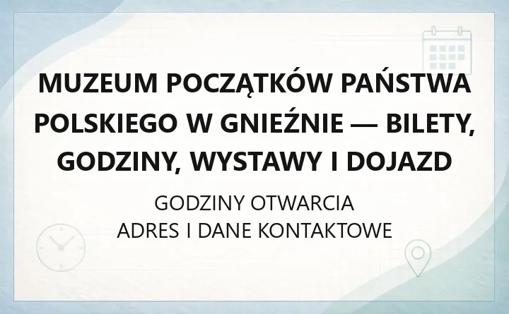 Muzeum Początków Państwa Polskiego w Gnieźnie - bilety, godziny, wystawy i dojazd