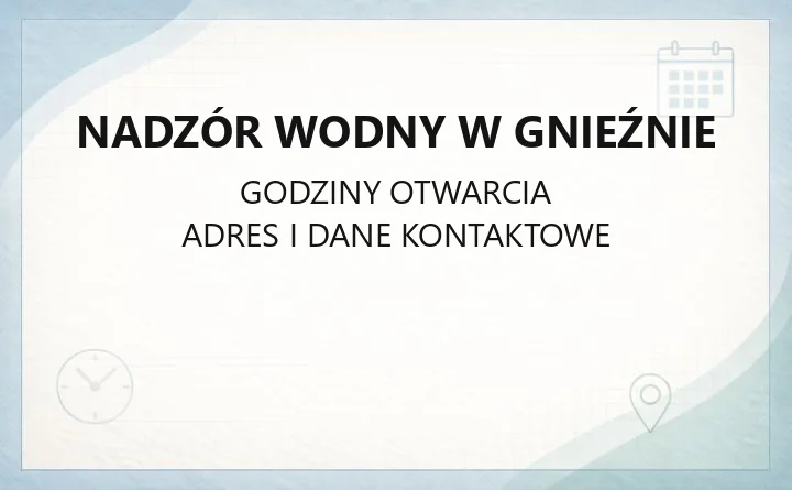 Nadzór Wodny w Gnieźnie - kontakt, zgody wodnoprawne i ochrona przeciwpowodziowa