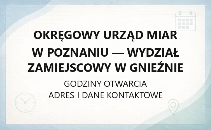 Okręgowy Urząd Miar w Poznaniu - Wydział Zamiejscowy w Gnieźnie