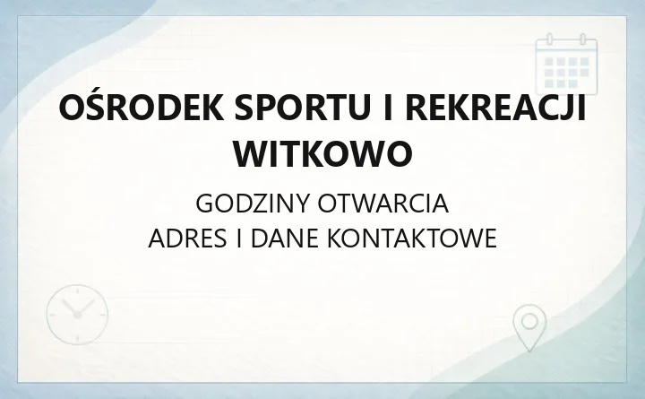 Ośrodek Sportu i Rekreacji Witkowo - kontakt, godziny, dojazd