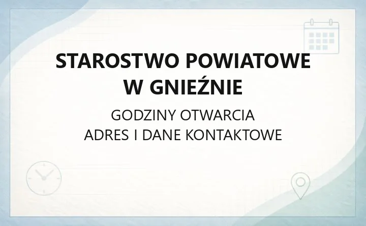 Starostwo Powiatowe w Gnieźnie - kontakt, godziny, wydziały i sprawy do załatwienia