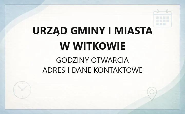 Urząd Gminy i Miasta w Witkowie - kontakt, godziny, wydziały i usługi