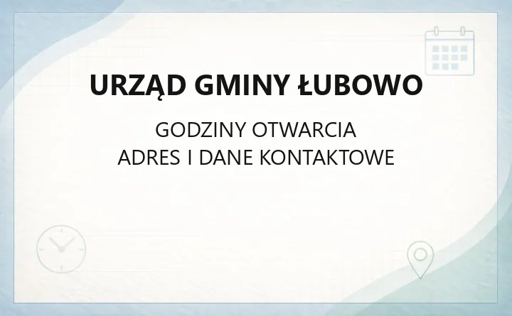 Urząd Gminy Łubowo - kontakt, godziny, wydziały i sprawy do załatwienia
