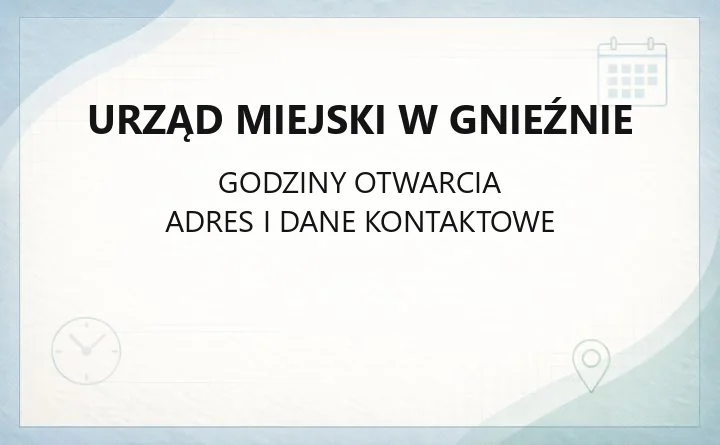 Urząd Miejski w Gnieźnie - kontakt, godziny, wydziały i sprawy do załatwienia