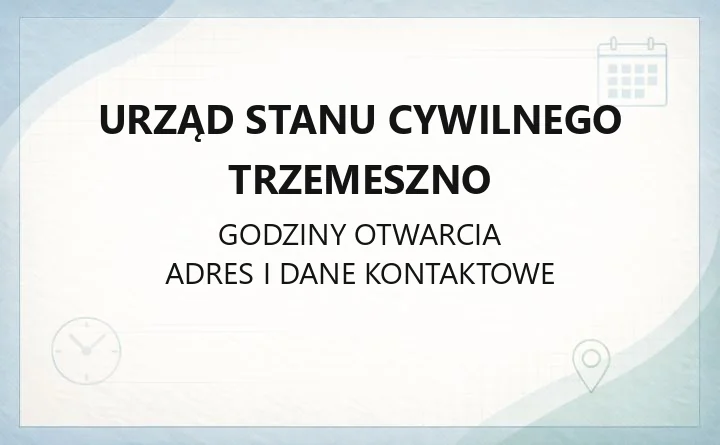 Urząd Stanu Cywilnego Trzemeszno - kontakt, godziny, adresy i sprawy do załatwienia