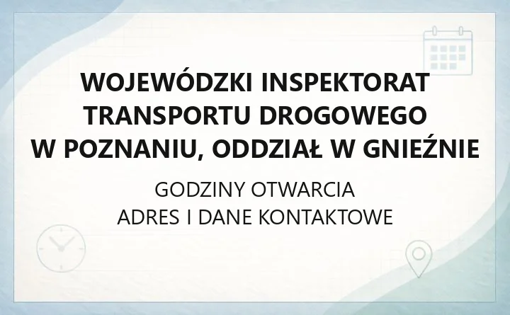 Wojewódzki Inspektorat Transportu Drogowego w Poznaniu, Oddział w Gnieźnie - kontakt i zadania