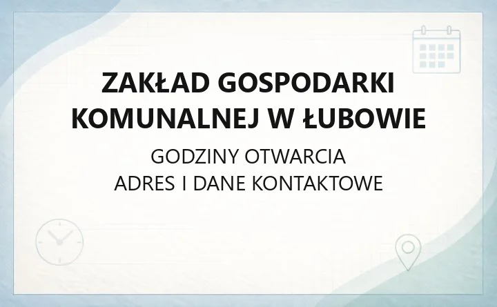 Zakład Gospodarki Komunalnej w Łubowie - kontakt, godziny, sprawy online