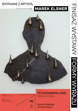 Grafika promocyjna wydarzenia Finisaż wystawy „Formy wyrazu” Marka Elsnera