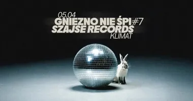 Grafika promocyjna wydarzenia Gniezno nie śpi #7: Szajse Records wraca do Klimatu