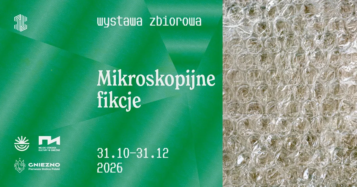 Grafika promocyjna wydarzenia Wernisaż wystawy zbiorowej „Mikroskopijne fikcje”